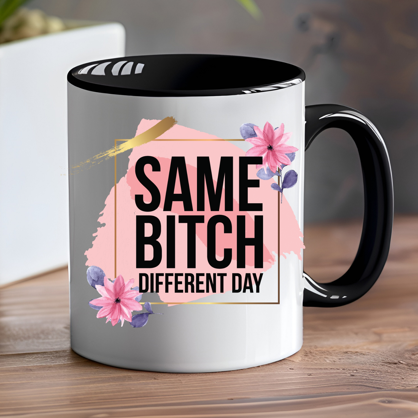 Same Bitch Different Day Mug