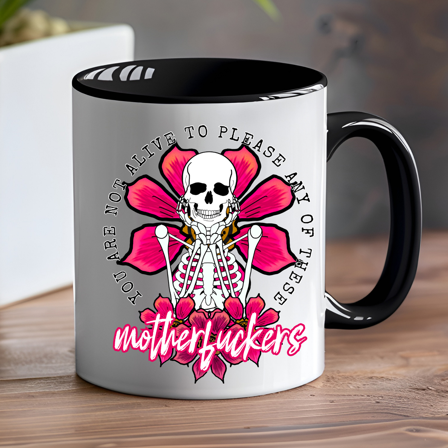 You Are Not Alive to Please Any of These Mother Fuckers Mug