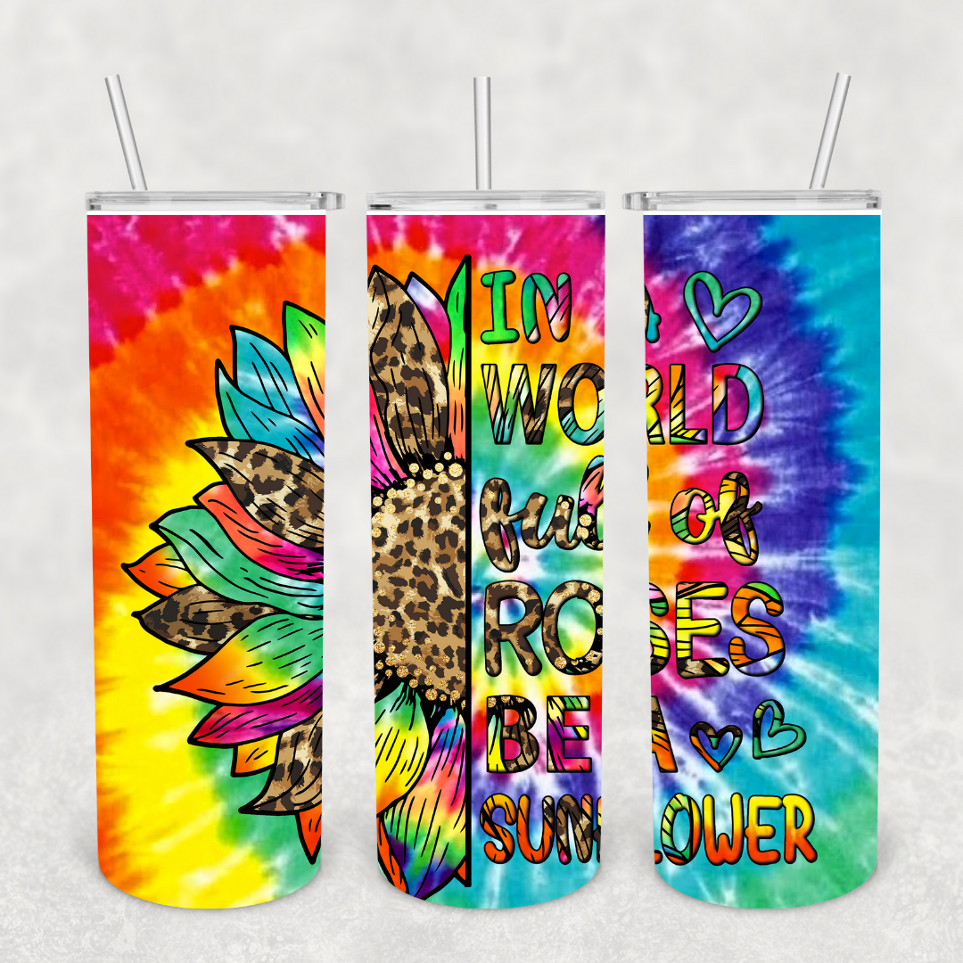 In a World Full of Roses be a Sunflower 20oz Metal Tumbler