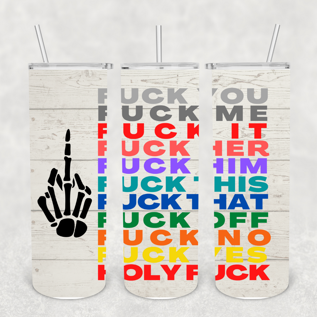 Fuck You, Fuck Me, Fuck It 20oz Metal Tumbler
