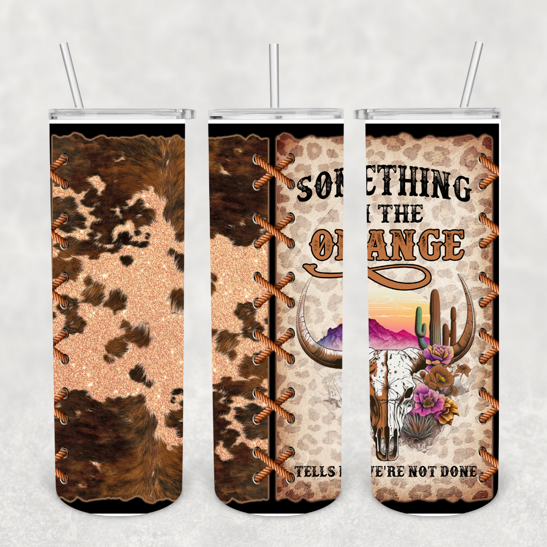 Something in the Orange 20oz Metal Tumbler