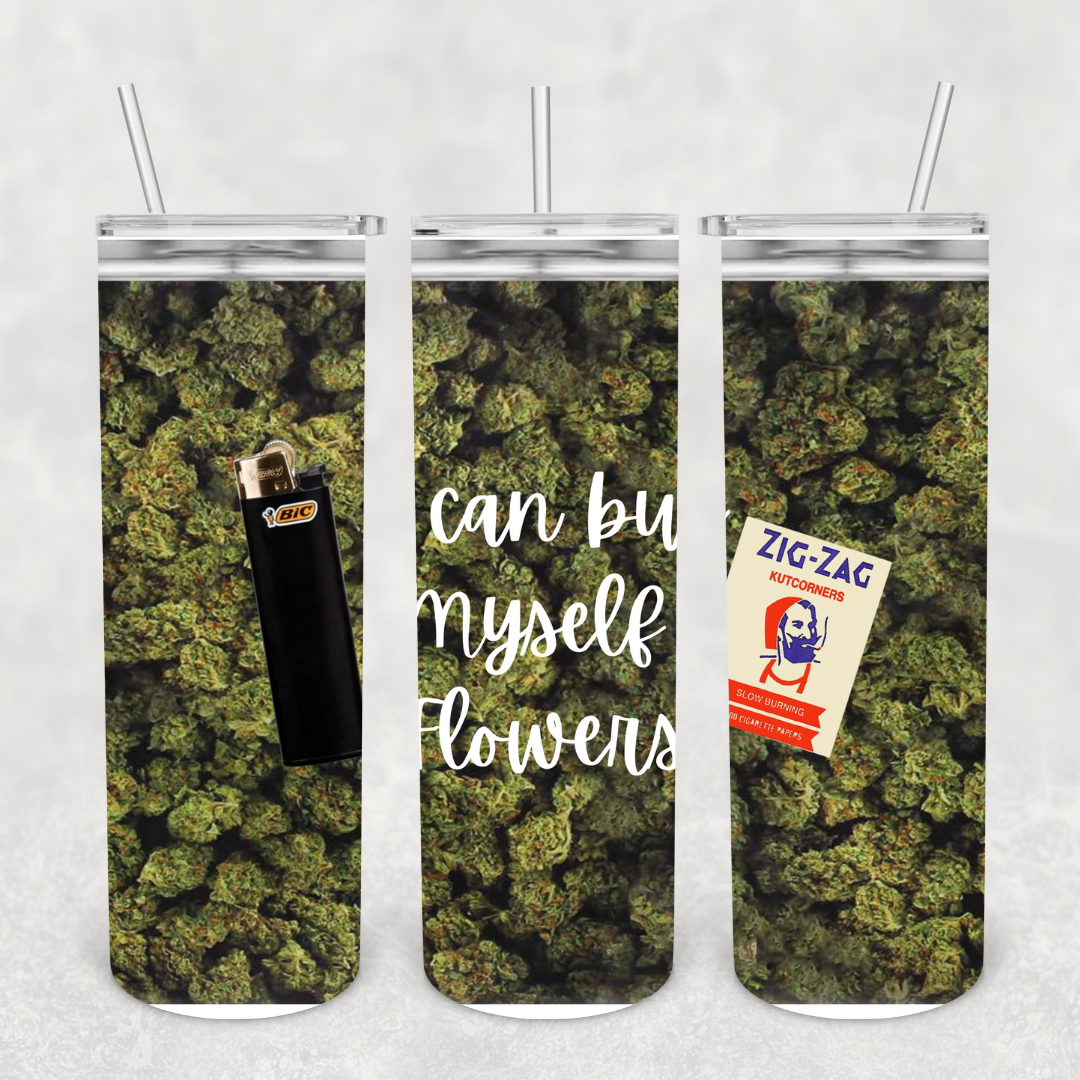 I Can Buy Myself Flowers 20oz Metal Tumbler