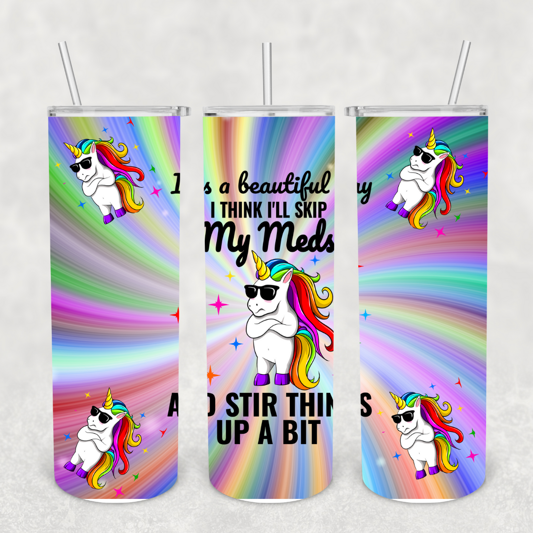 Unicorn Skip My Meds 20oz Metal Tumbler