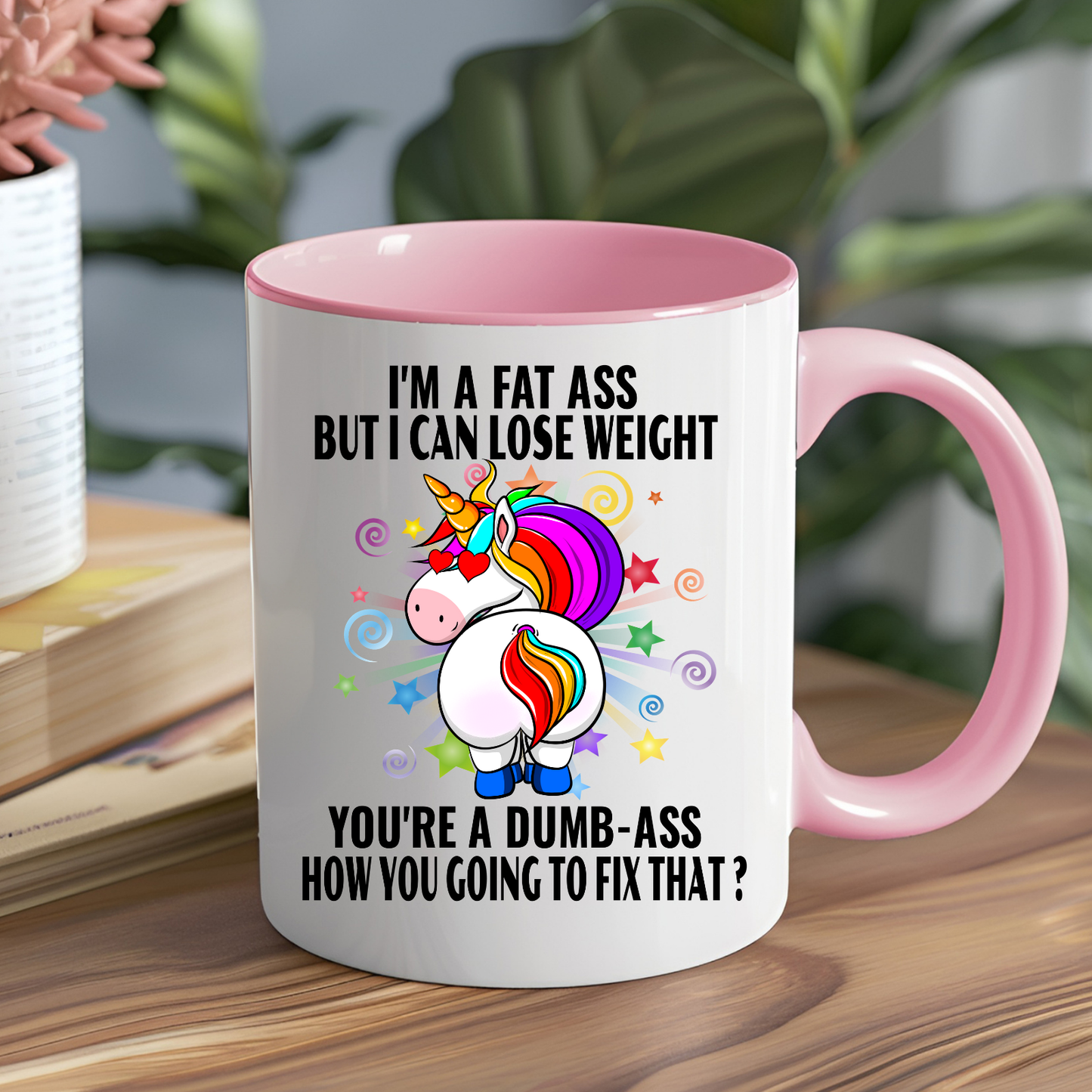 I'm a Fat Ass and Can Lose Weight You're a Dumb Ass Mug