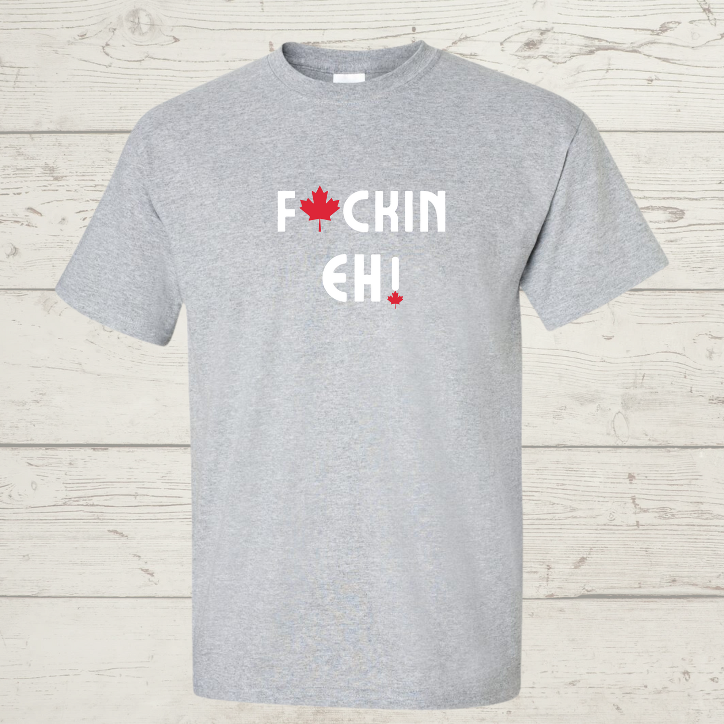 F@ckin Eh! T-Shirt