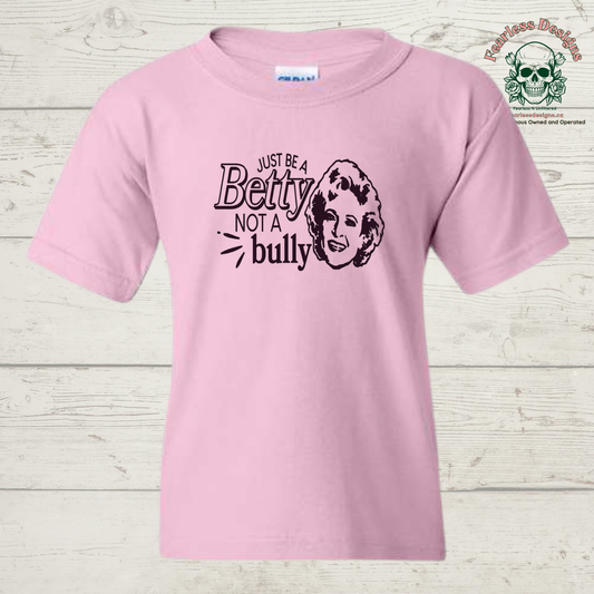 Be a Betty not a Bully adult unisex T-Shirt