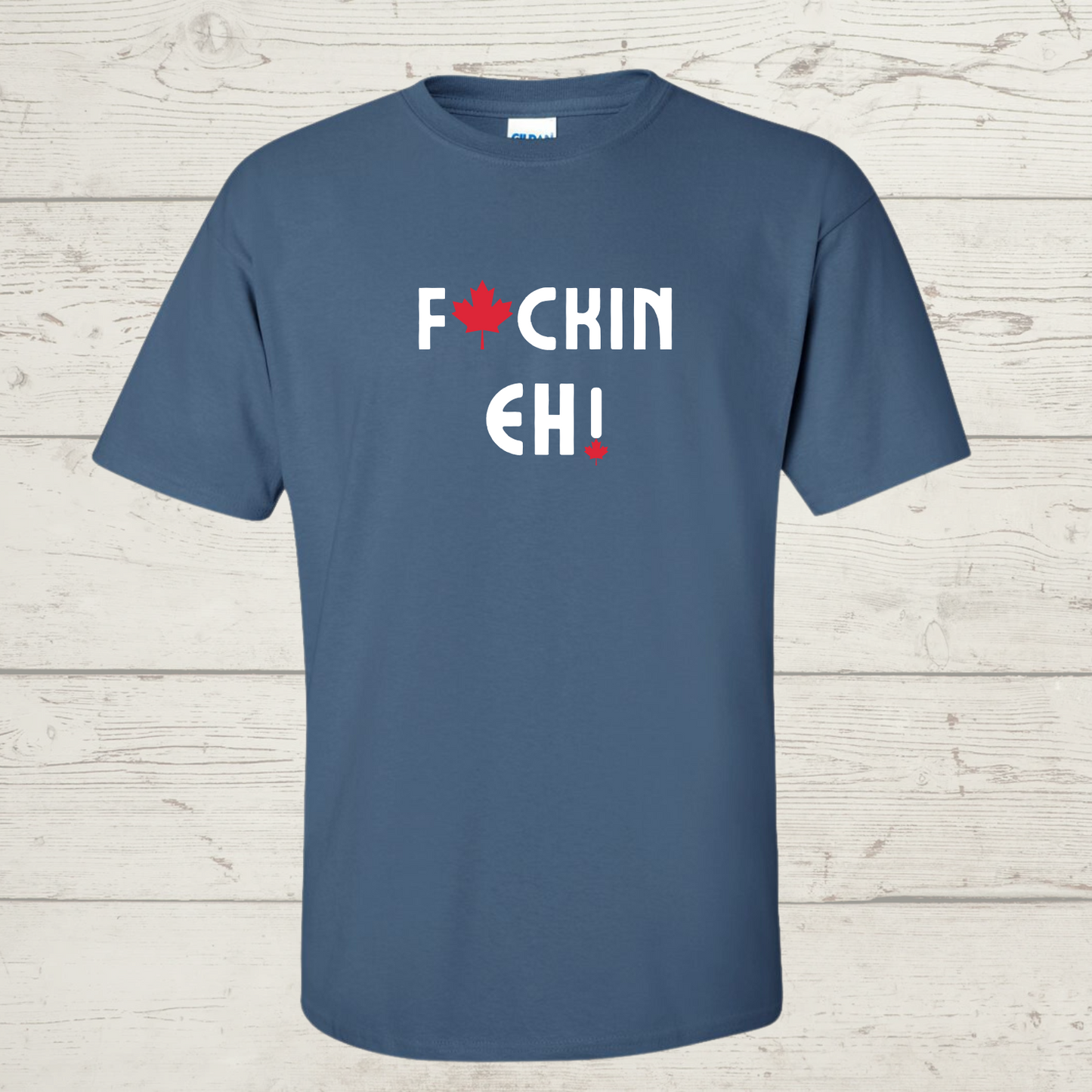 F@ckin Eh! T-Shirt