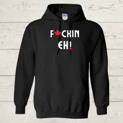 F@uckin Eh! Hoodie