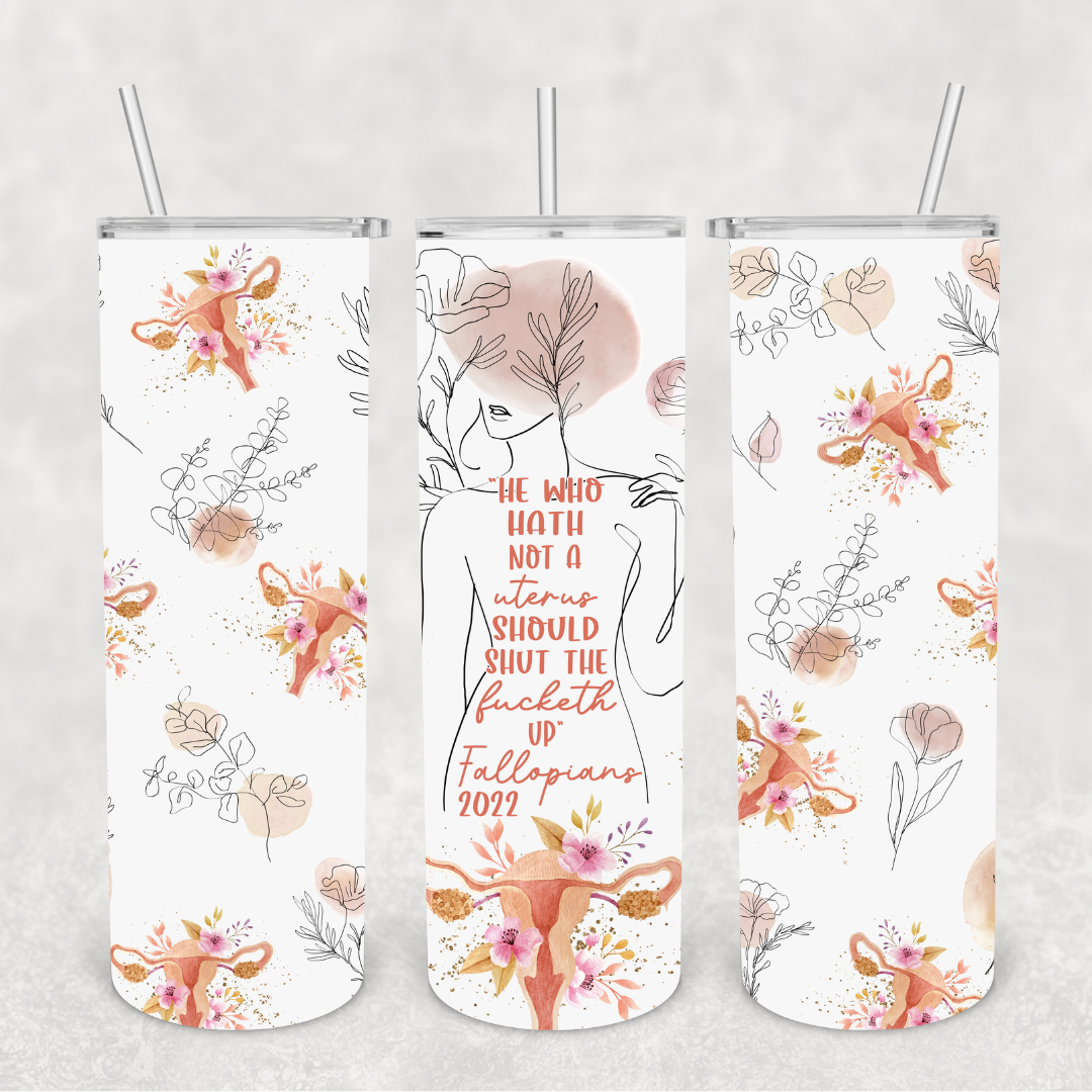 He Who Hath No Uterus 20oz Metal Tumbler