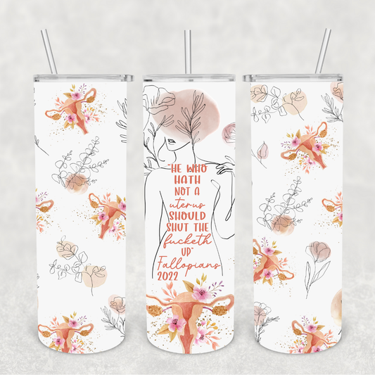 He Who Hath No Uterus 20oz Metal Tumbler