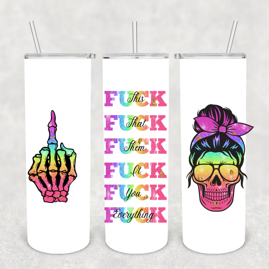 Fuck This, Fuck That, Fuck Him 20oz Metal Tumbler