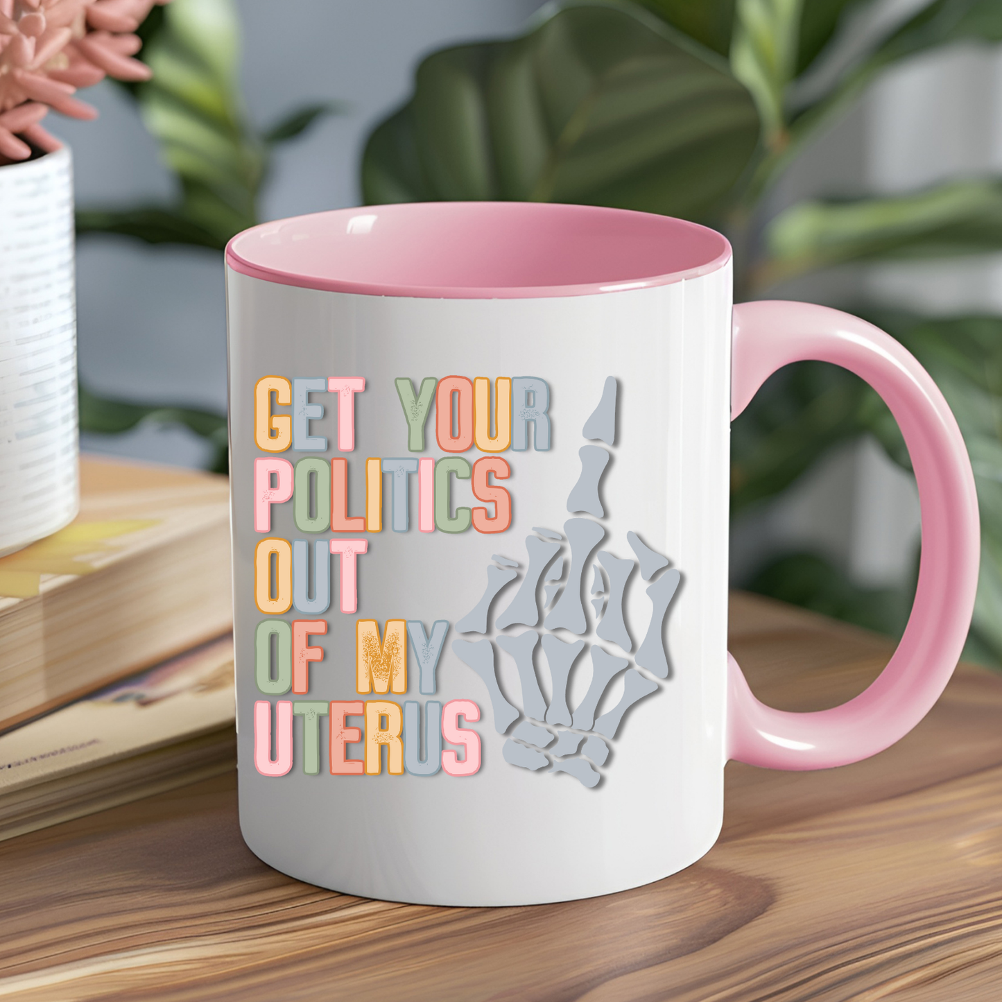 Get Your Politics Our of My Uterus Ceramic Mug