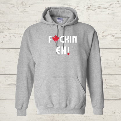 F@uckin Eh! Hoodie