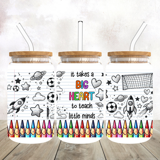 It Takes a Big Heart to Teach Frosted Glass Tumbler