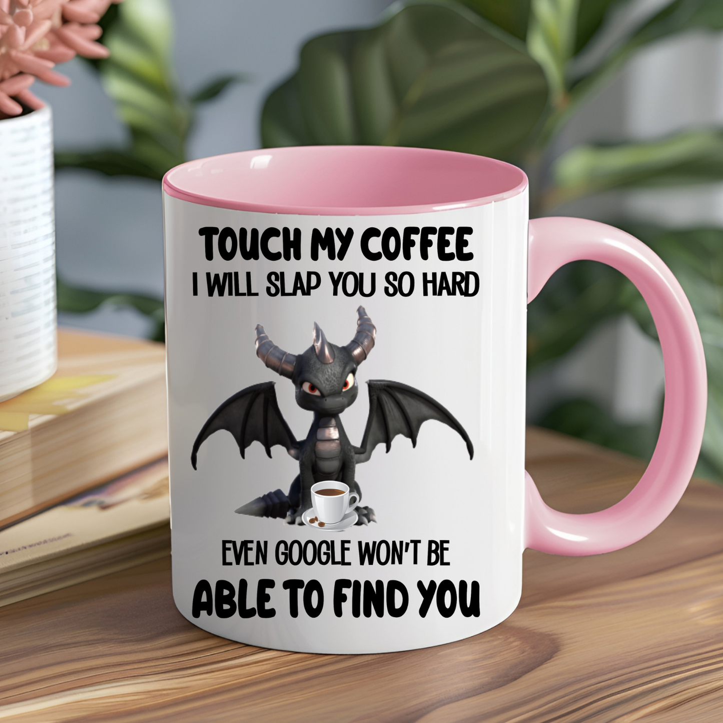 Touch my Coffee I Will Slap You Ceramic Mug