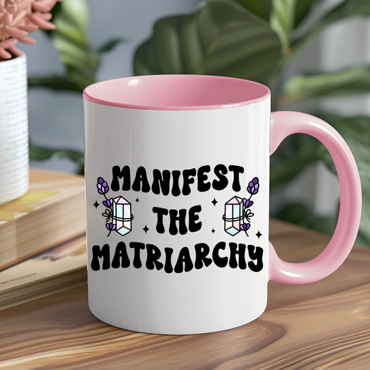 Manifest the Matriarchy Ceramic Mug