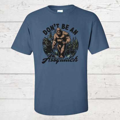 Don't Be An Assquatch Tshirt