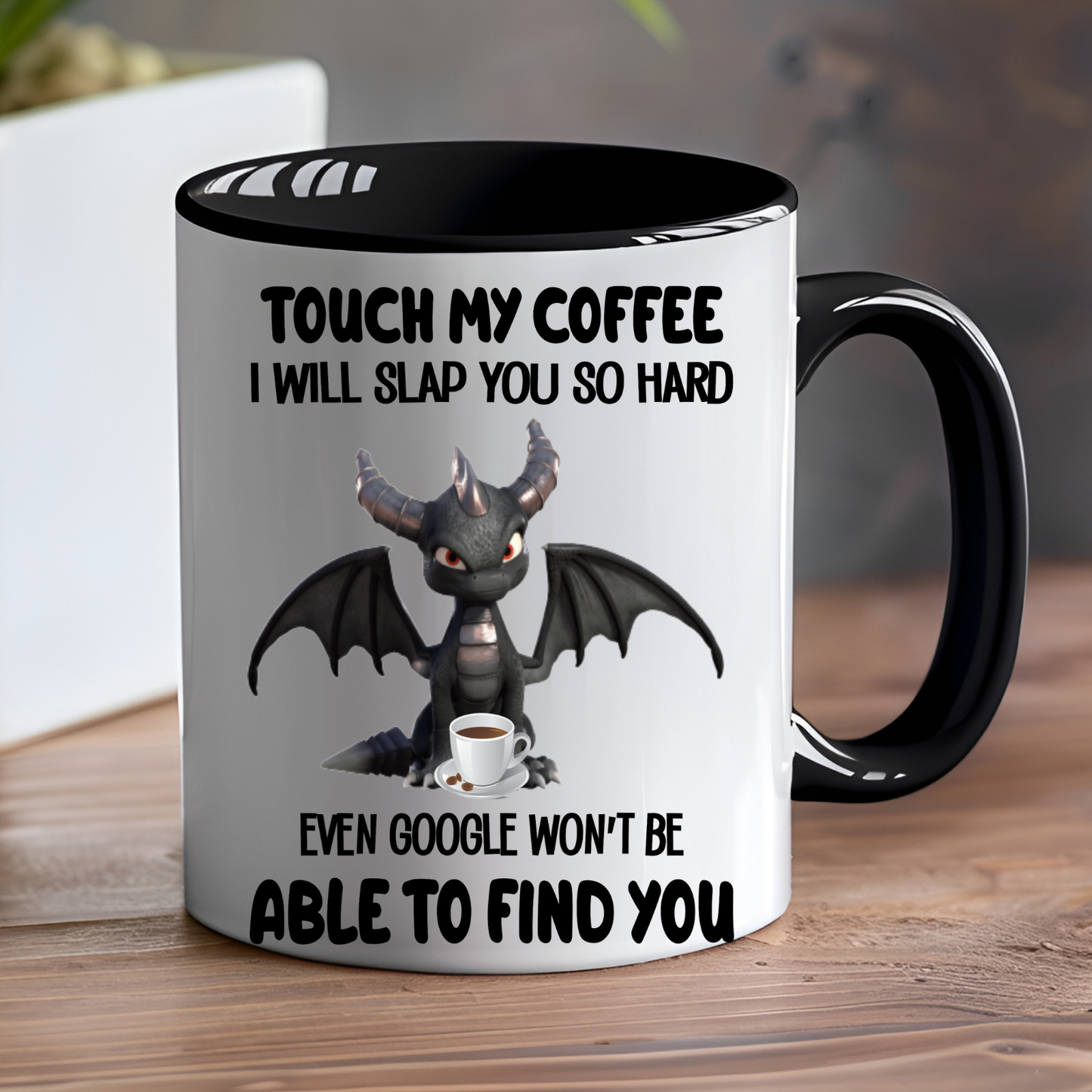 Touch my Coffee I Will Slap You Ceramic Mug