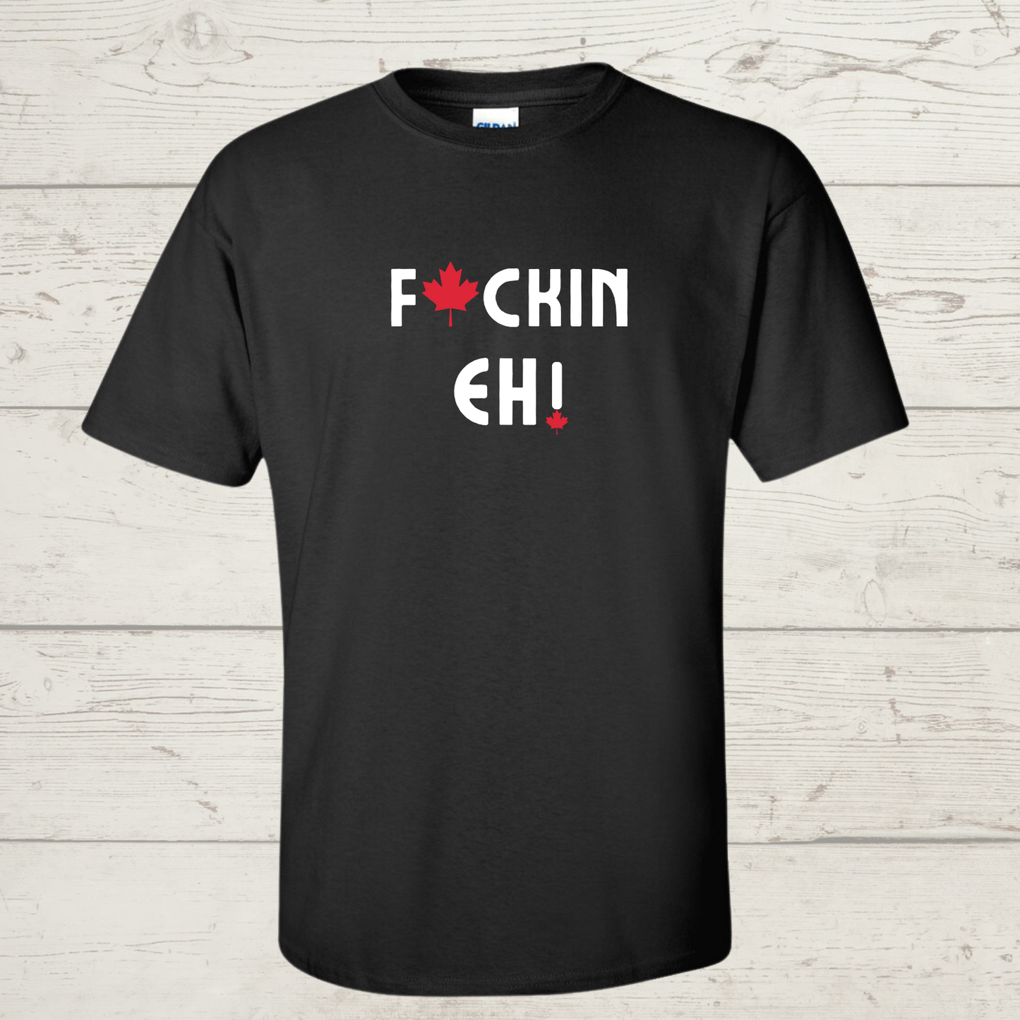 F@ckin Eh! T-Shirt
