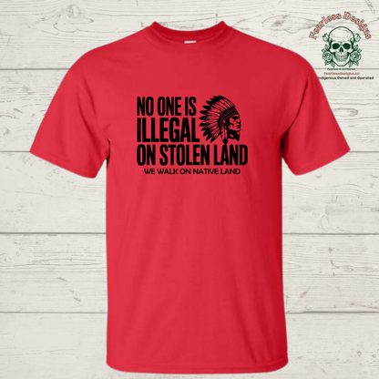 No One is Illegal on Stolen Land - We Walk on Native Land T-Shirt unisex fit
