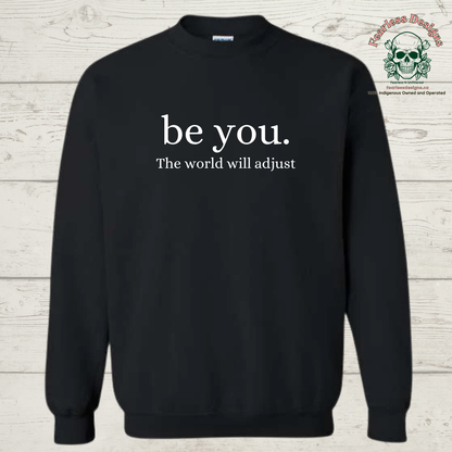 be you. the world will adjust crewneck sweatshirt