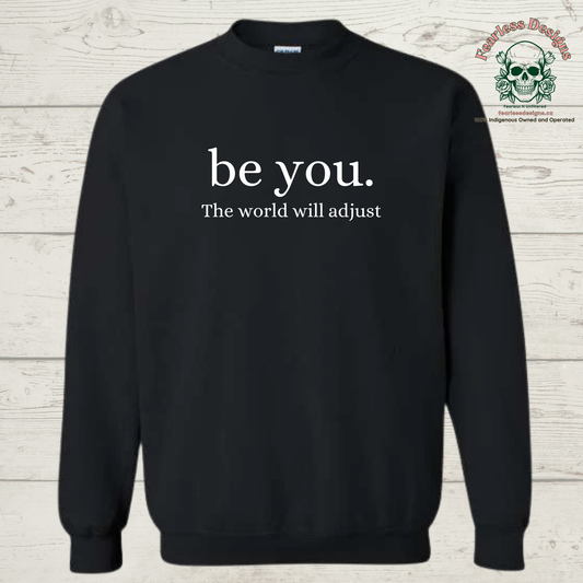 be you. the world will adjust crewneck sweatshirt