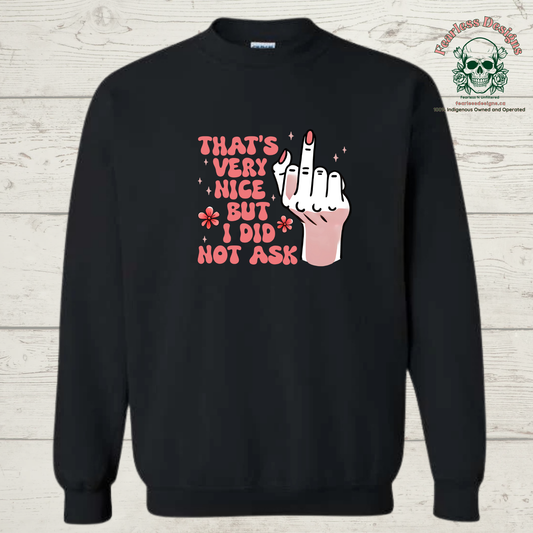 That's Very Nice But I Did Not Ask Crewneck Sweater