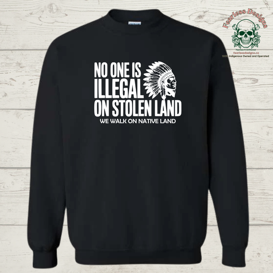 No One is Illegal on Stolen Land - We Walk on Native Land Crewneck Sweater