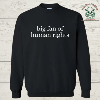 big fan of human rights Crewneck Sweater