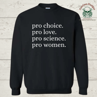 Pro Choice. Pro Love. Pro Science. Pro Women Crewneck Sweater
