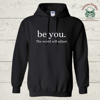 be you. the world will adjust hoodie