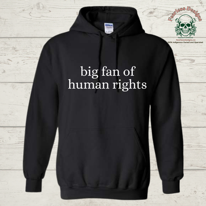 big fan of human rights Hoodie