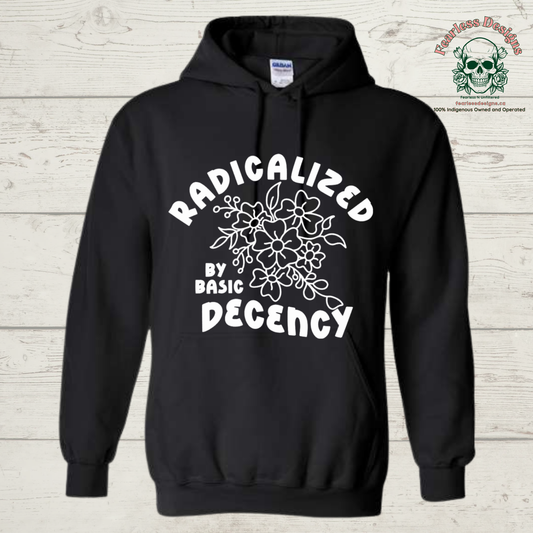 Radicalized by Basic Decency Hoodie