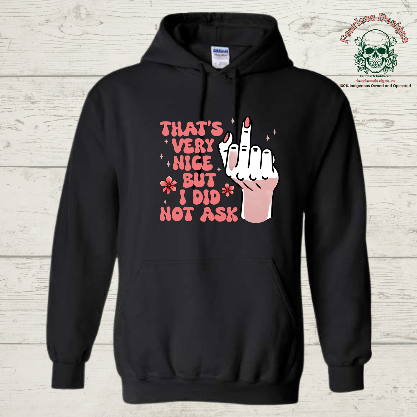 That's Very Nice But I Did Not Ask Hoodie