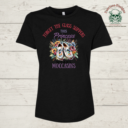Forget the glass slippers this princess wears moccasins ladies tshirt