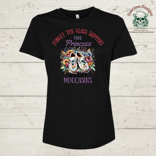 Forget the glass slippers this princess wears moccasins ladies tshirt