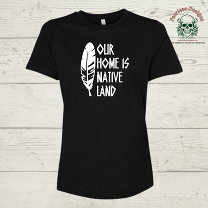 Our Home is Native Land T-Shirt ladies