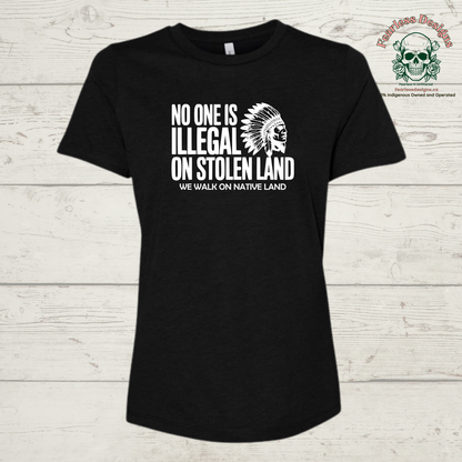 No One is Illegal on Stolen Land - We Walk on Native Land T-Shirt ladies