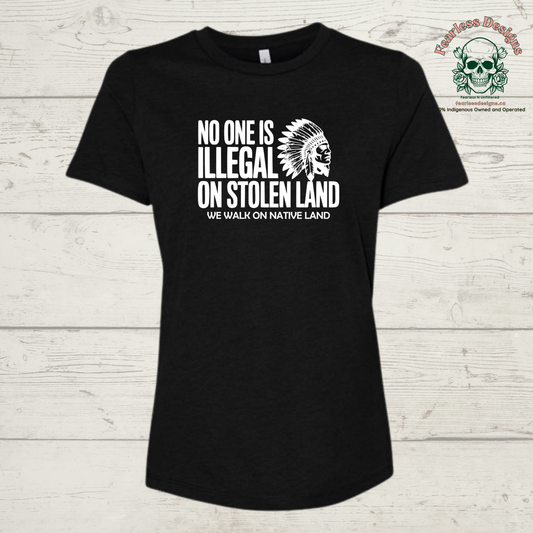 No One is Illegal on Stolen Land - We Walk on Native Land T-Shirt ladies