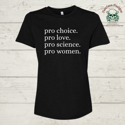 Pro Choice. Pro Love. Pro Science. Pro Women T-Shirt