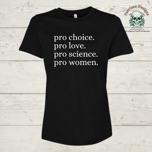 Pro Choice. Pro Love. Pro Science. Pro Women T-Shirt