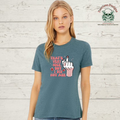 That's Very Nice But I Did Not Ask T-Shirt