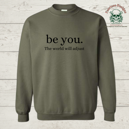 be you. the world will adjust crewneck sweatshirt