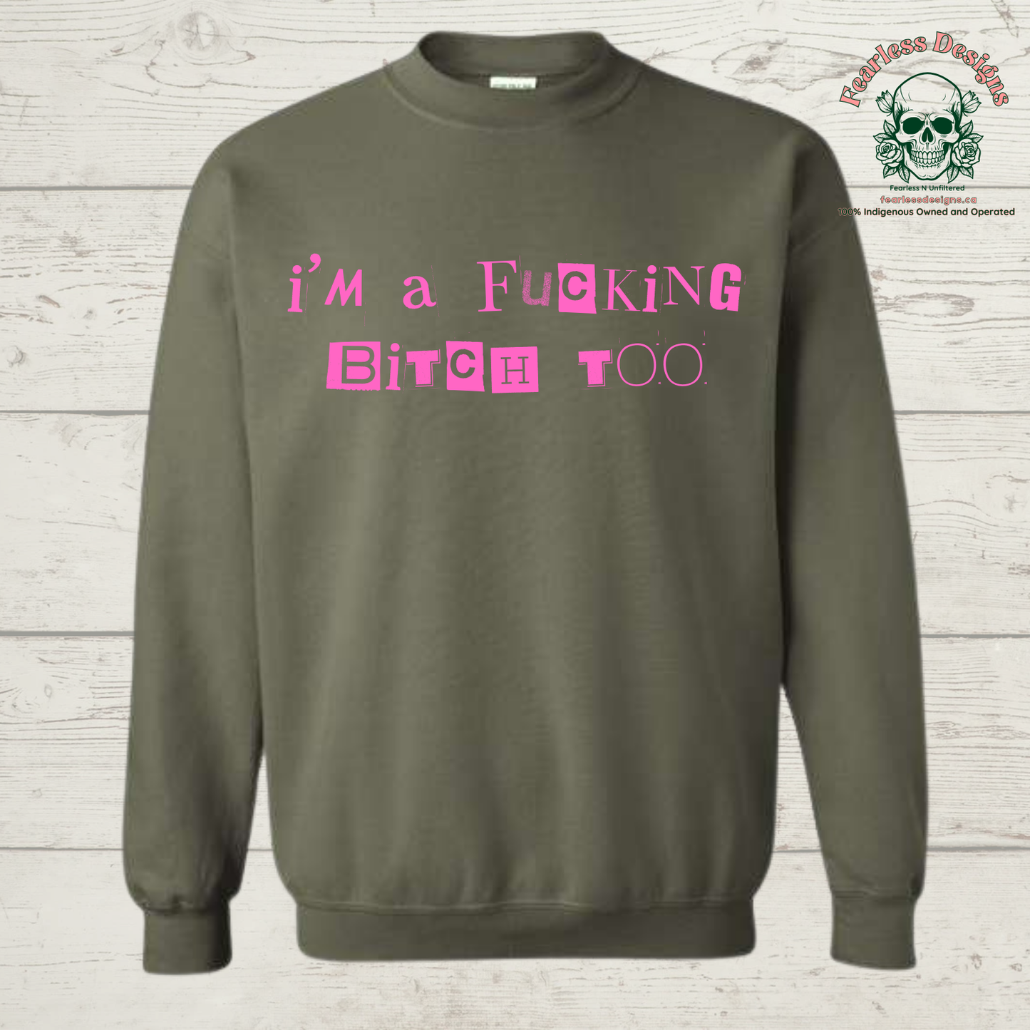 I'm a Fucking Bitch Too Crewneck Sweater
