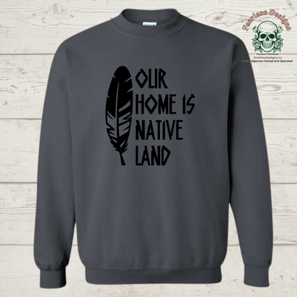 Our Home is Native Land Crewneck Sweater
