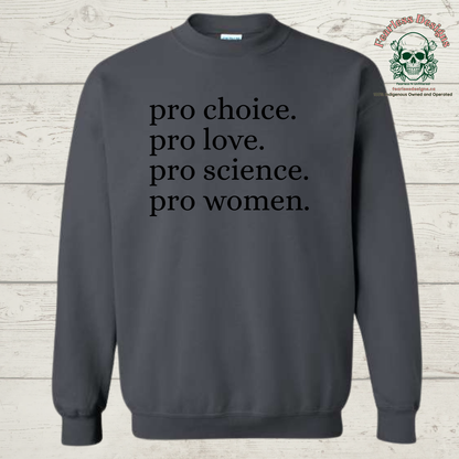 Pro Choice. Pro Love. Pro Science. Pro Women Crewneck Sweater