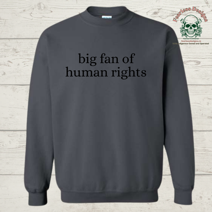 big fan of human rights Crewneck Sweater
