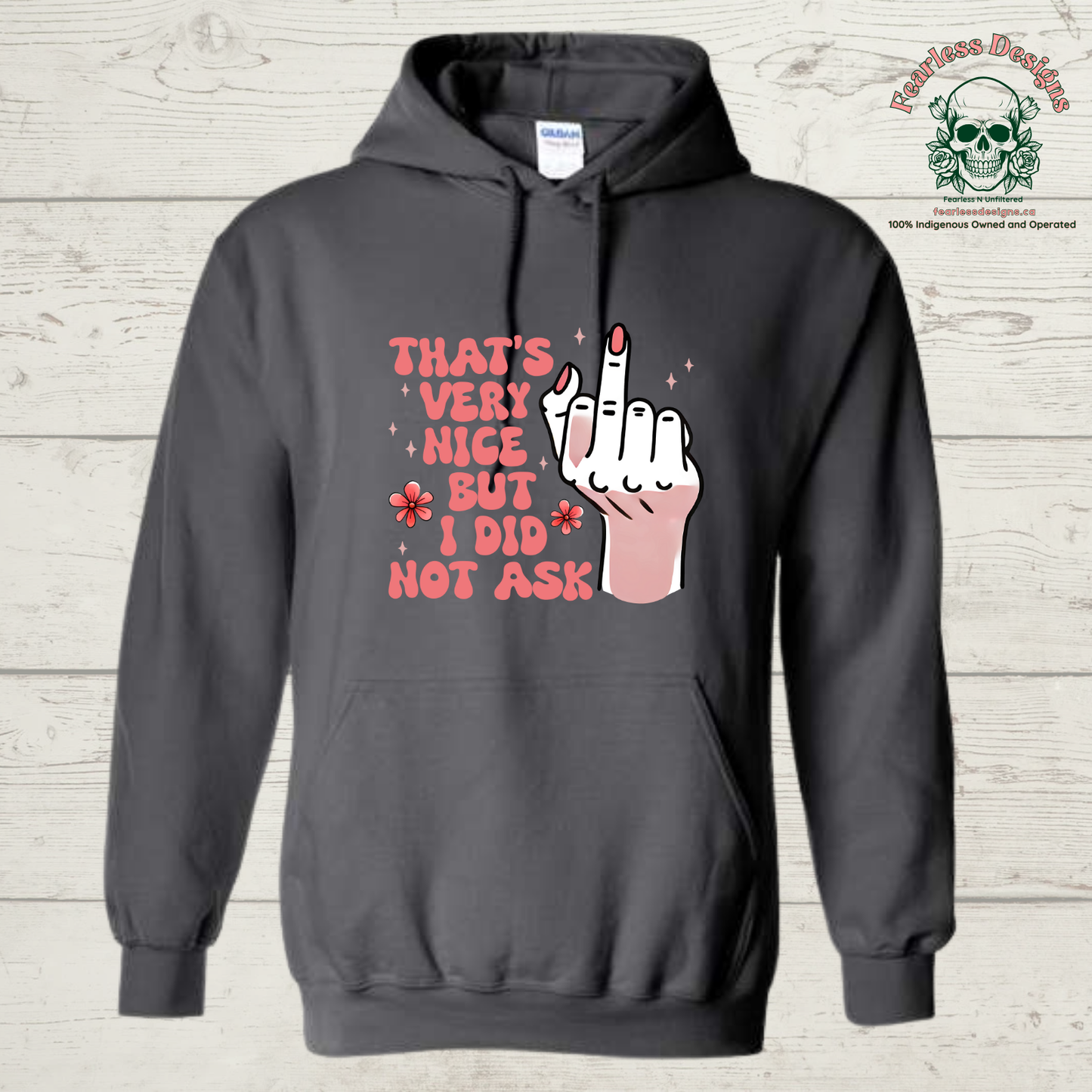 That's Very Nice But I Did Not Ask Hoodie