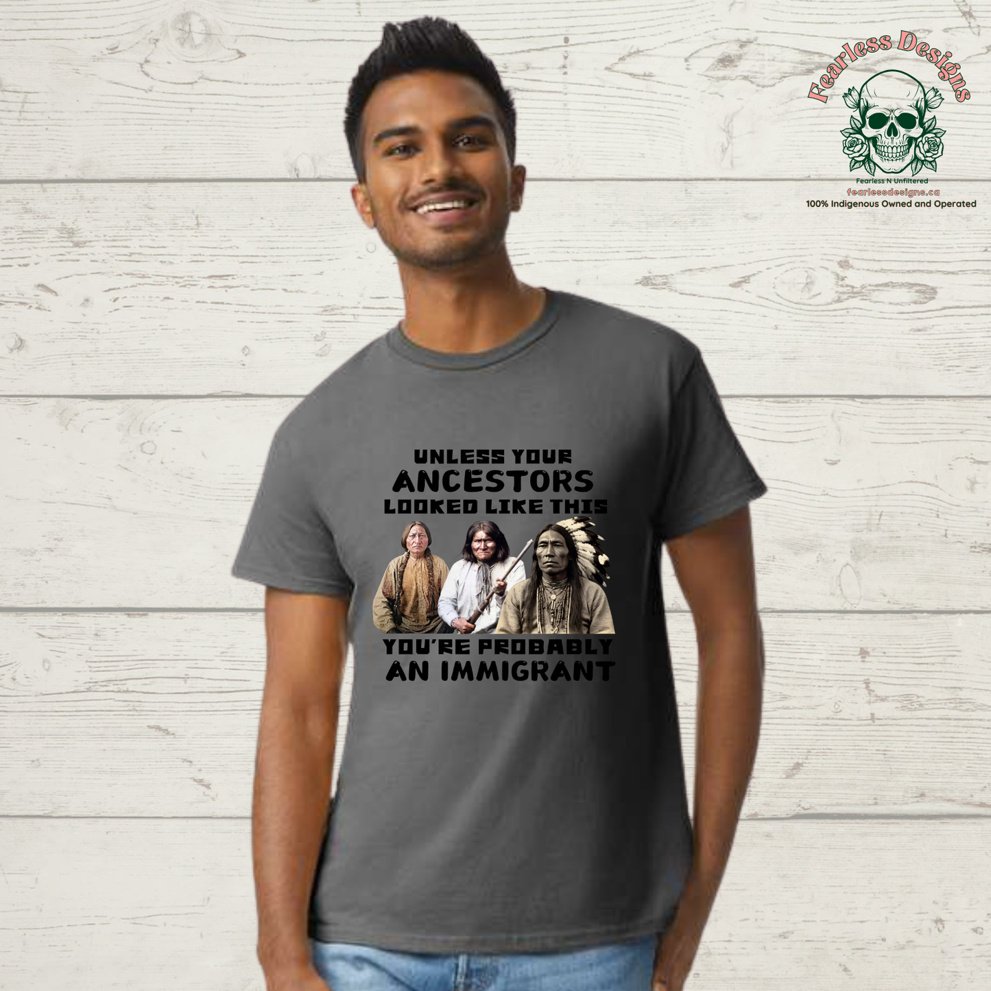 Unless Your Ancestors Look Like This You're Probably an Immigrant unisex T-Shirt
