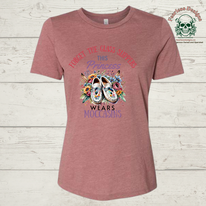 Forget the glass slippers this princess wears moccasins ladies tshirt